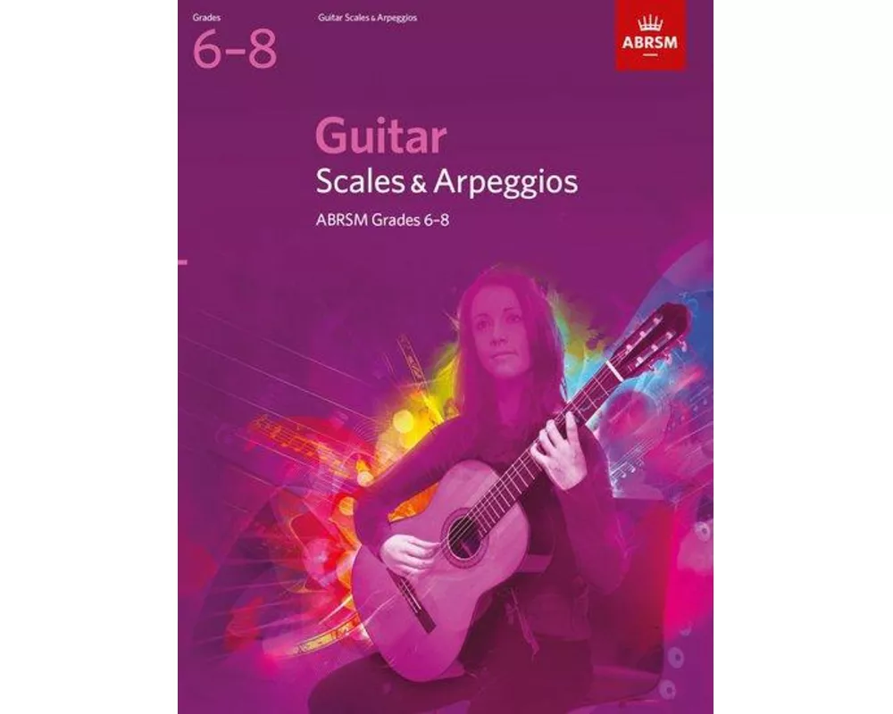 Guitar Scales and Arpeggios, Grades 6-8