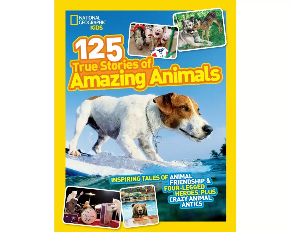 National Geographic Kids 125 True Stories of Amazing Animals