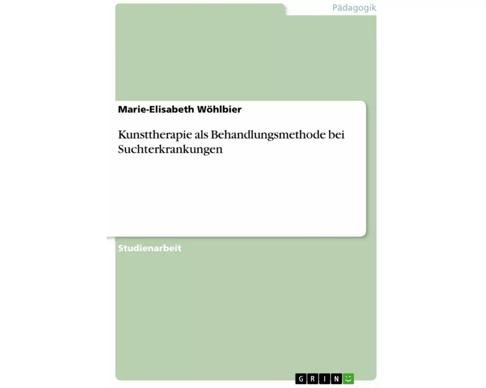 Kunsttherapie als Behandlungsmethode bei Suchterkrankungen