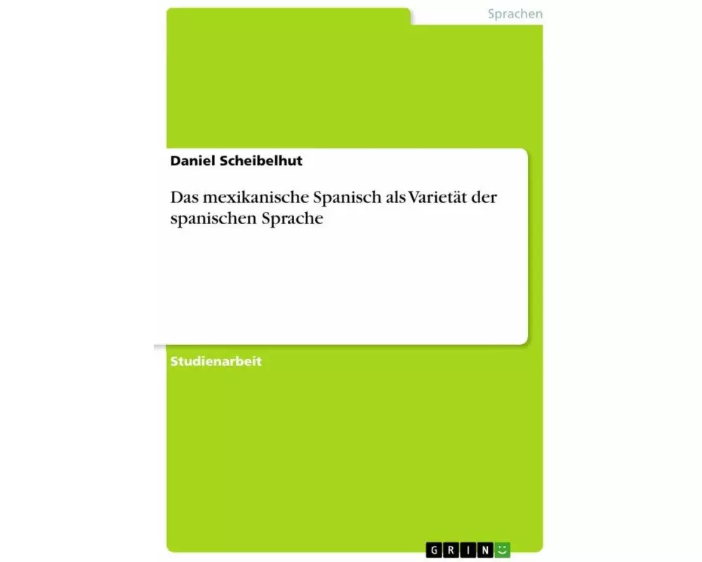 Das mexikanische Spanisch als Varietät der spanischen Sprache