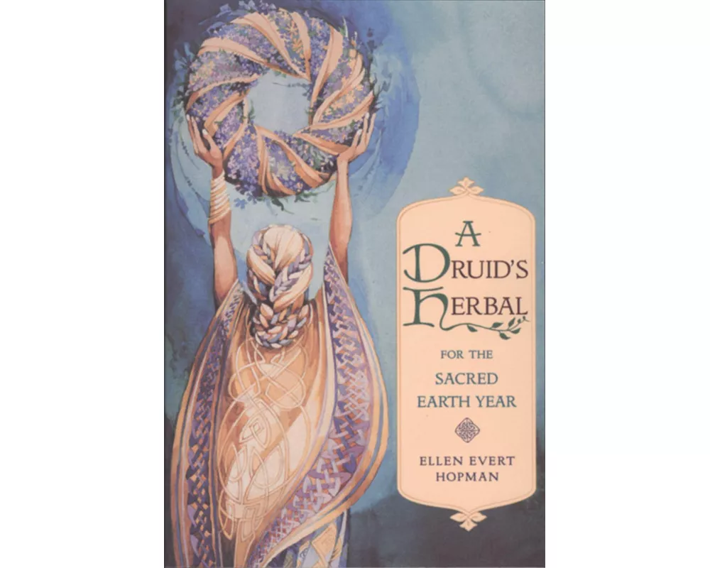 A Druid's Herbal for the Sacred Earth Year