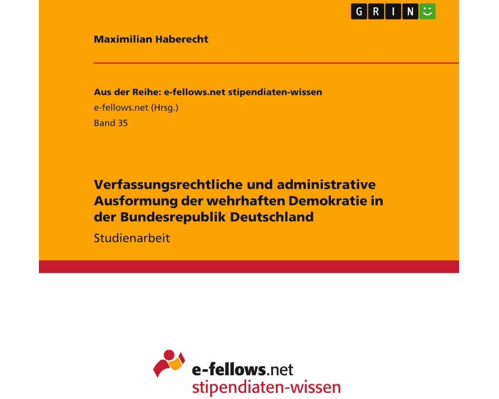 Verfassungsrechtliche und administrative Ausformung der wehrhaften Demokratie in der Bundesrepublik Deutschland