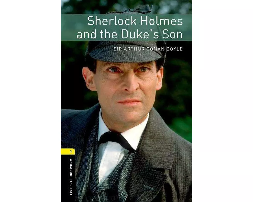 Oxford Bookworms Library: Level 1: Sherlock Holmes and the Duke's Son