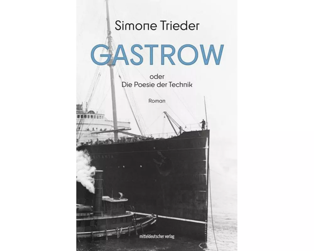 Gastrow oder Die Poesie der Technik