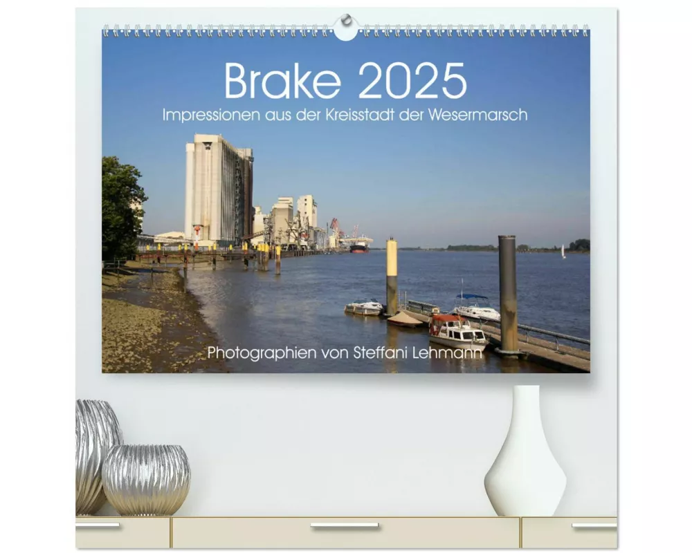 Brake 2025. Impressionen aus der Kreisstadt der Wesermarsch (hochwertiger Premium Wandkalender 2025 DIN A2 quer), Kunstdruck in Hochglanz