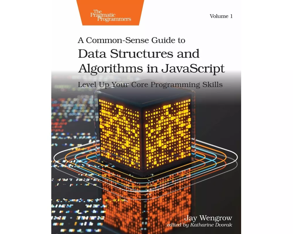 A Common-Sense Guide to Data Structures and Algorithms in Javascript, Volume 1