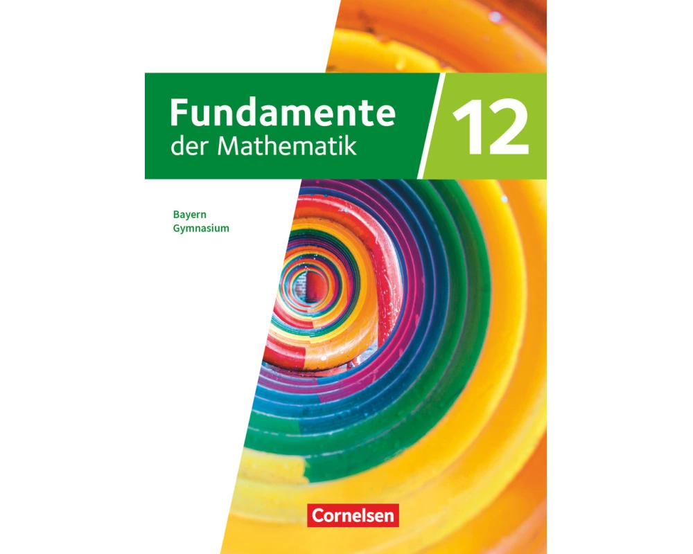 Fundamente der Mathematik - Bayern - 2023 - 12. Jahrgangsstufe