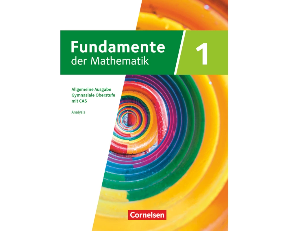 Fundamente der Mathematik - Allgemeine Ausgabe ab 2024 - mit CAS-/MMS-Schwerpunkt - Band 1