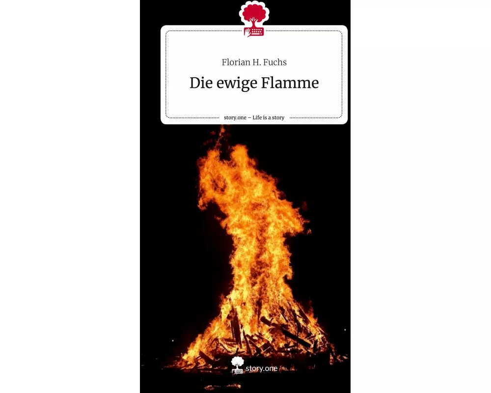 Die ewige Flamme. Life is a Story - story.one
