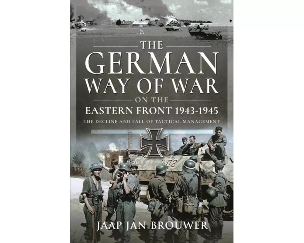 The German Way of War on the Eastern Front, 1943-1945