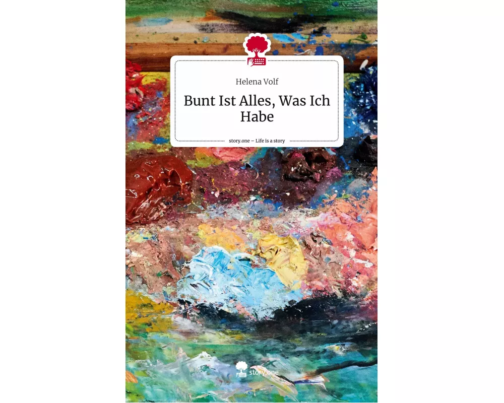 Bunt Ist Alles, Was Ich Habe. Life is a Story - story.one