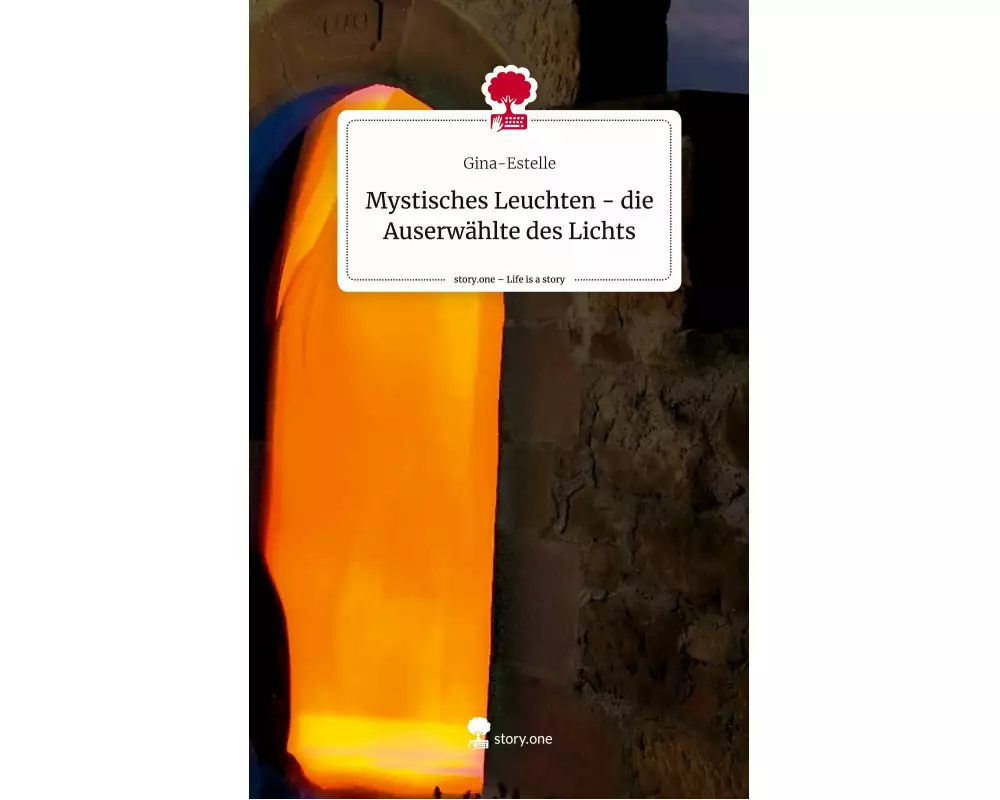 Mystisches Leuchten - die Auserwählte des Lichts. Life is a Story - story.one