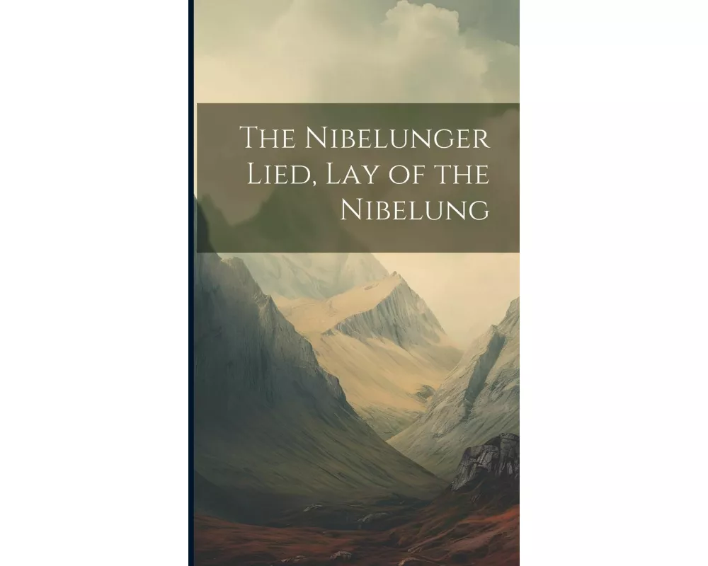The Nibelunger Lied, Lay of the Nibelung