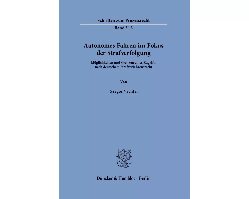 Autonomes Fahren im Fokus der Strafverfolgung Bd. 315