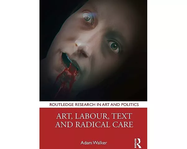 Art, Labour, Text and Radical Care