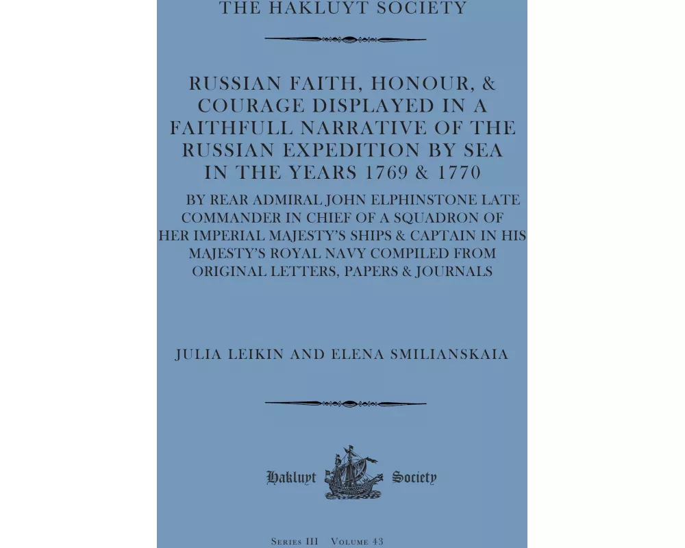 Russian Faith, Honour, & Courage Displayed in a Faithfull Narrative of the Russian Expedition by Sea (1769 & 1770)
