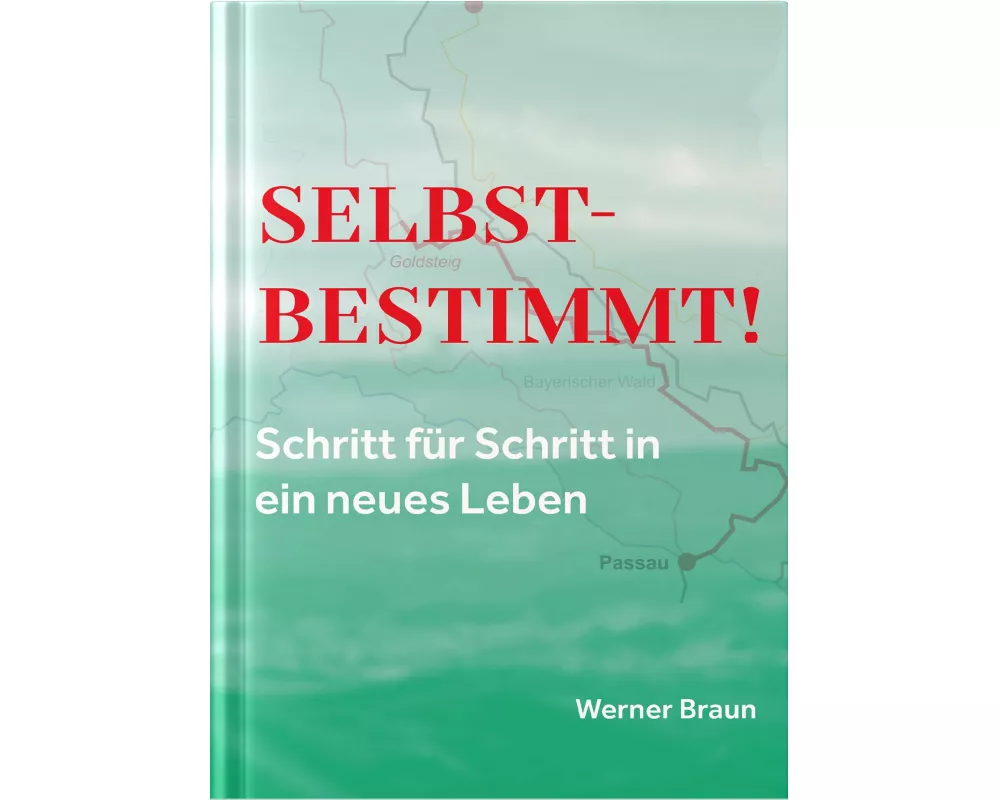 Selbstbestimmt! Schritt für Schritt in ein neues Leben