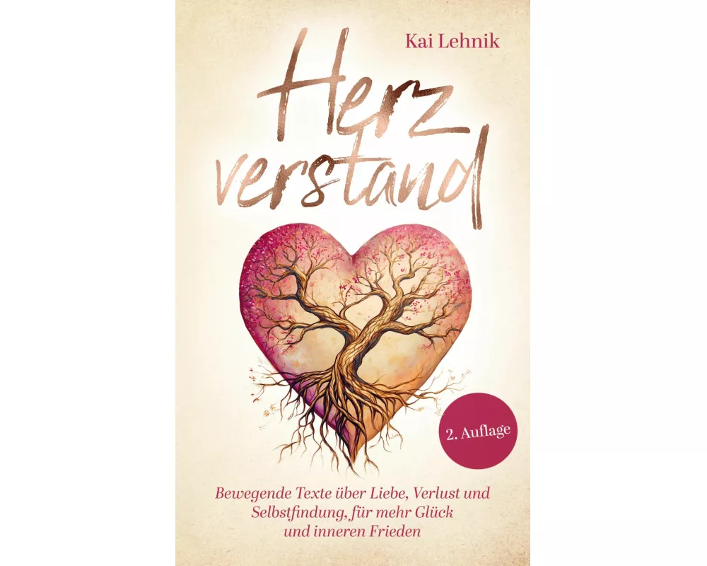 Herzverstand: Bewegende Texte über Liebe, Verlust und Selbstfindung, für mehr Glück und inneren Frieden