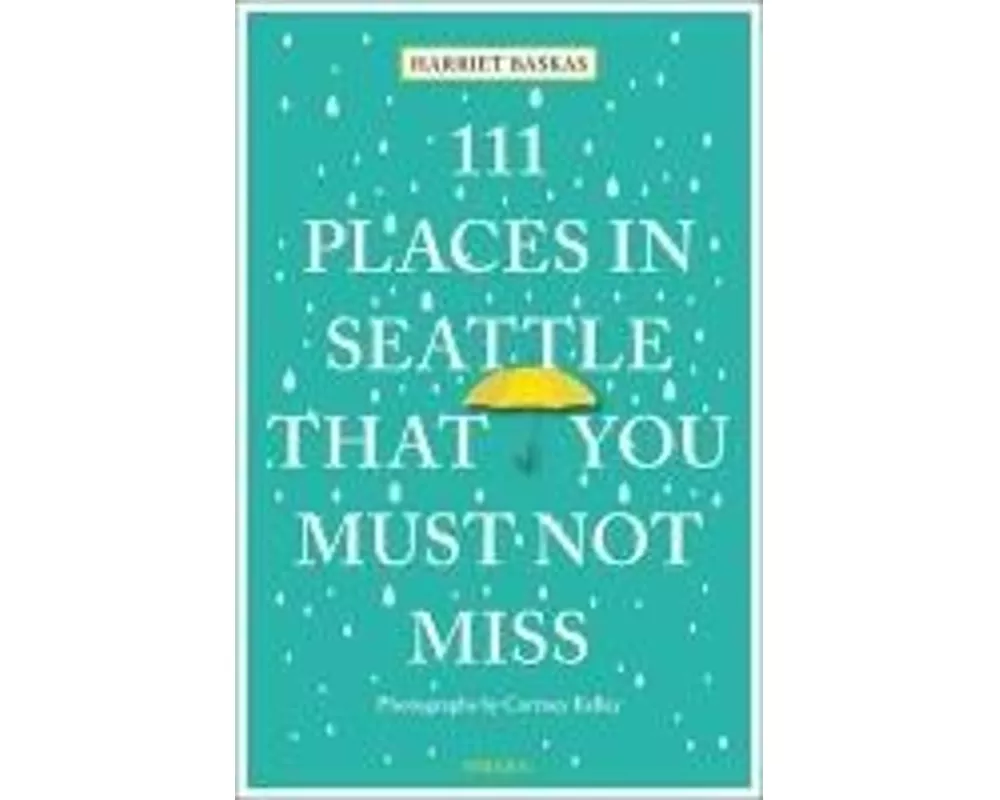 111 Places in Seattle That You Must Not Miss