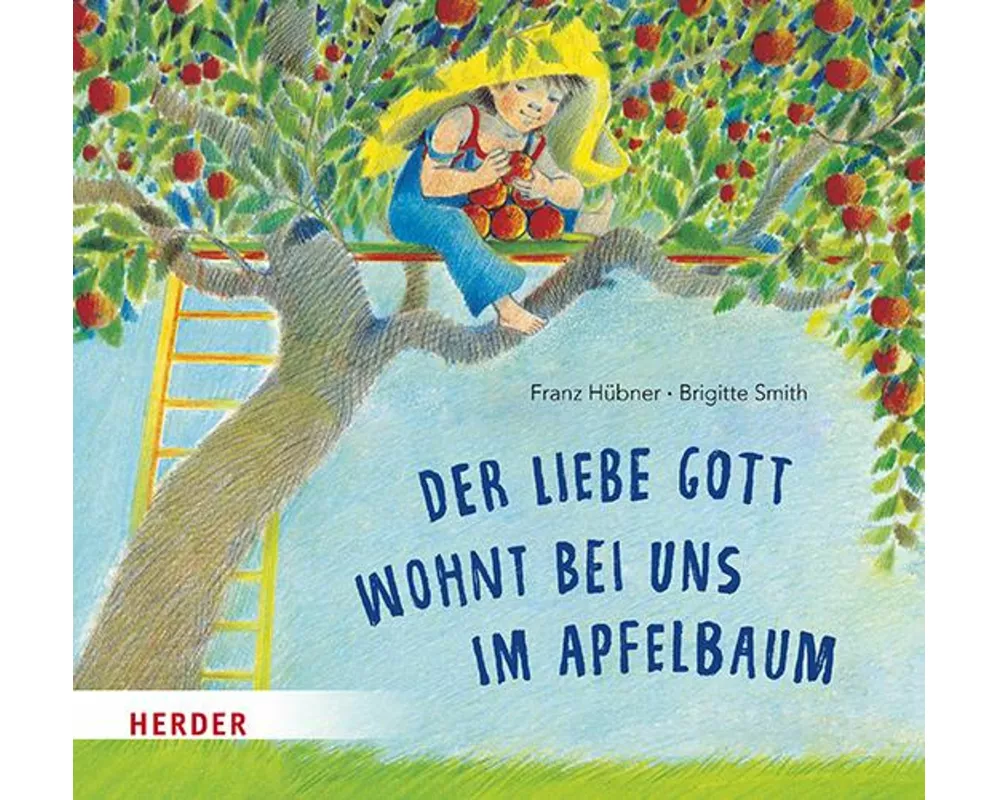Der liebe Gott wohnt bei uns im Apfelbaum