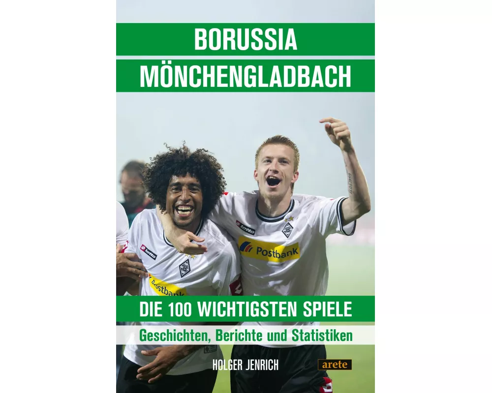 Borussia Mönchengladbach - die 100 wichtigsten Spiele
