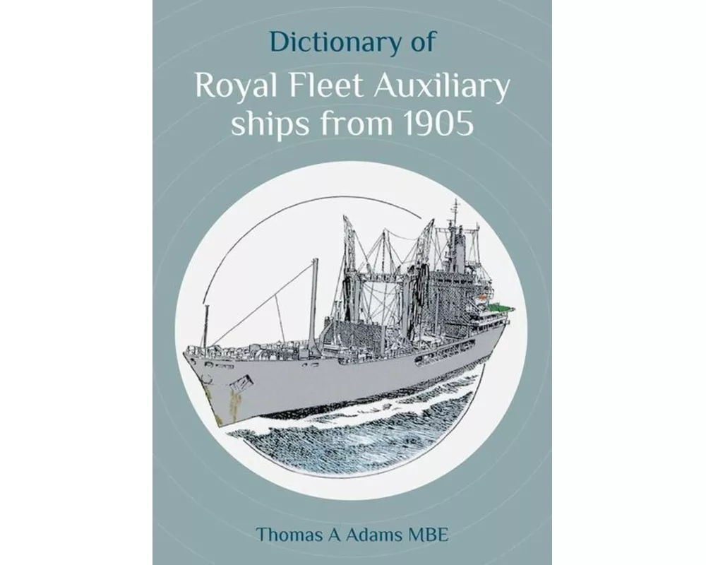 Dictionary of Royal Fleet Auxiliary ships from 1905