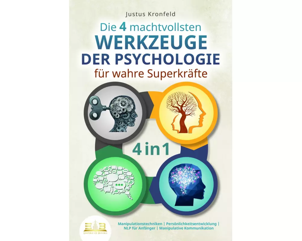 Die 4 machtvollsten WERKZEUGE DER PSYCHOLOGIE für wahre Superkräfte: Manipulationstechniken - Persönlichkeitsentwicklung - NLP für Anfänger - Manipula