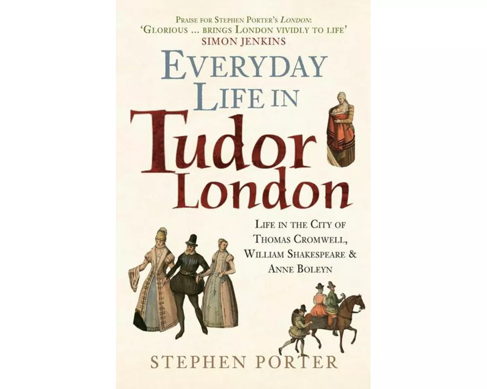 Everyday Life in Tudor London