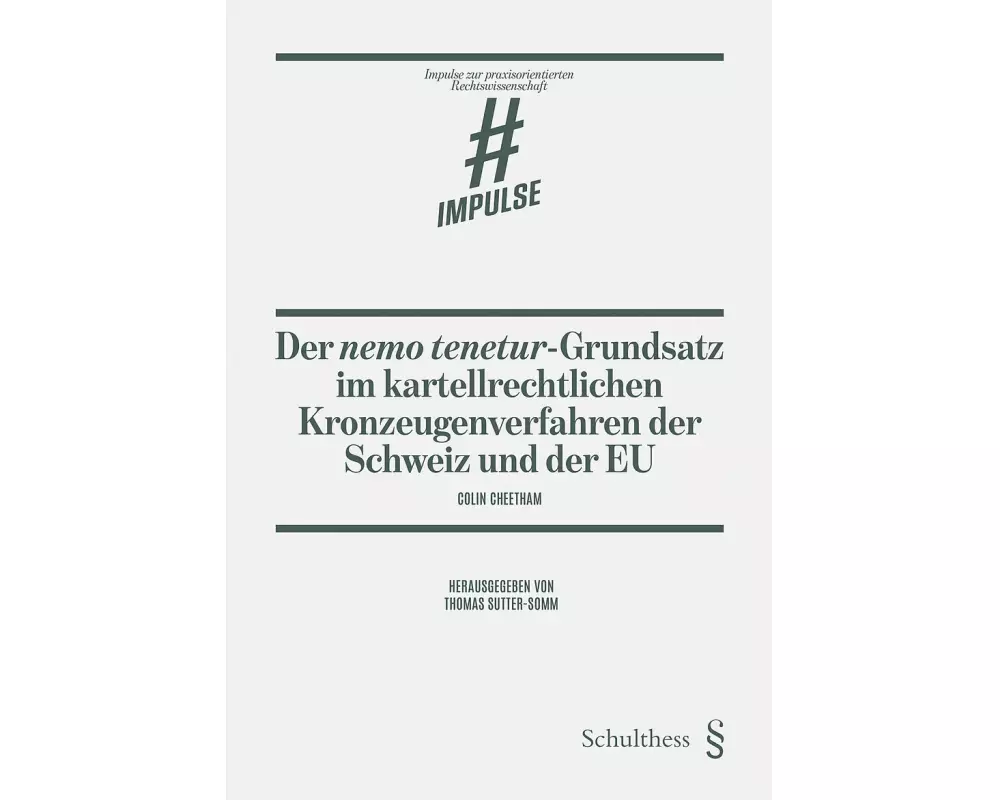 Der nemo tenetur-Grundsatz im kartellrechtlichen Kronzeugenverfahren der Schweiz und der EU