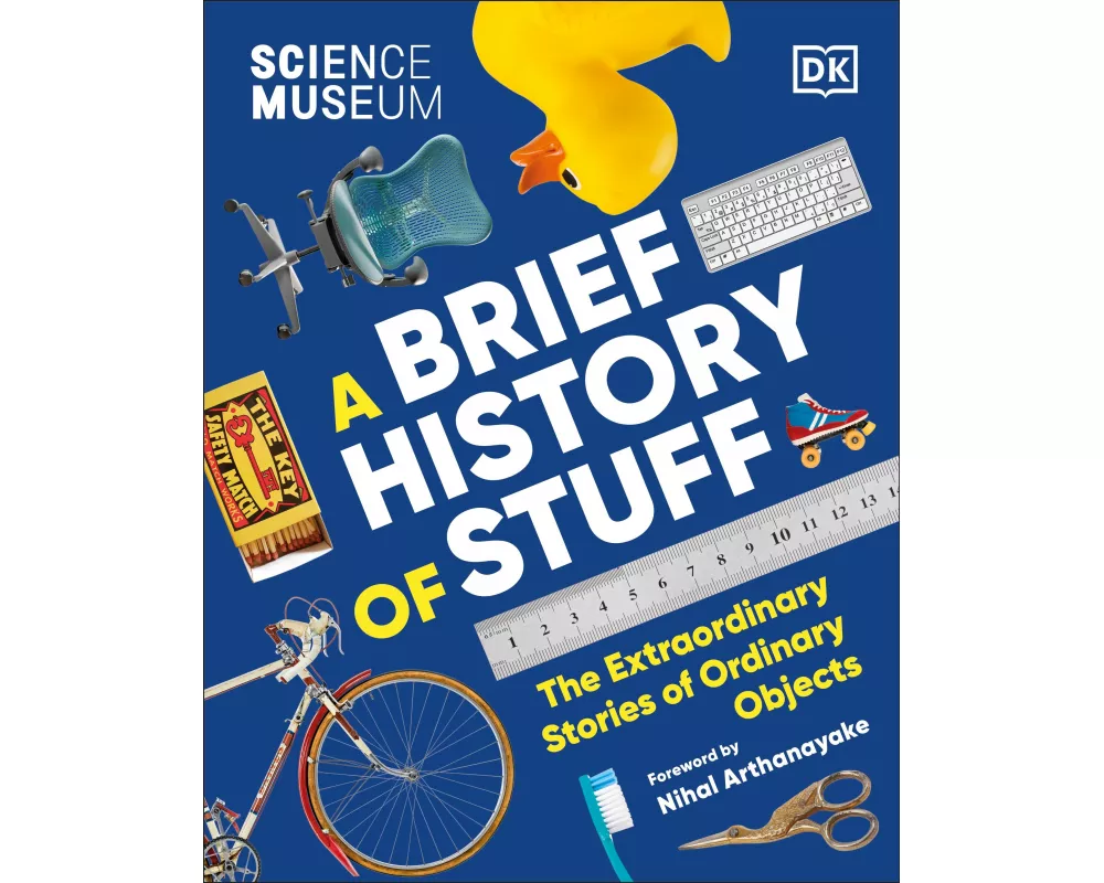 The Science Museum A Brief History of Stuff