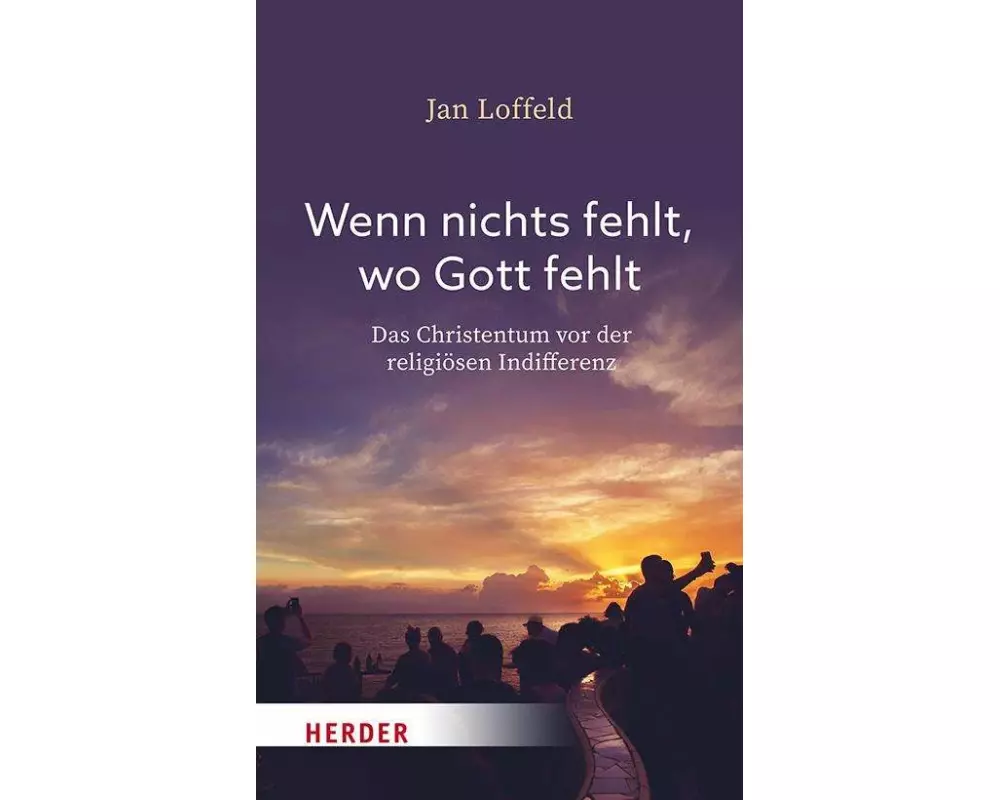 Wenn nichts fehlt, wo Gott fehlt