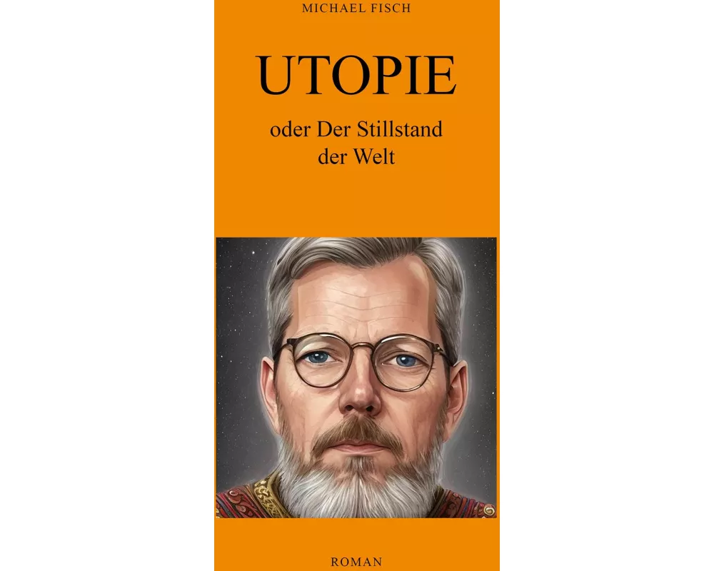 UTOPIE oder Der Stillstand der Welt