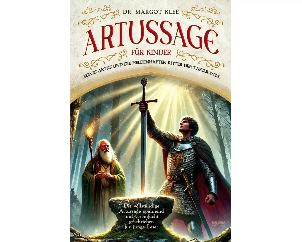 Artussage für Kinder - König Artus und die heldenhaften Ritter der Tafelrunde