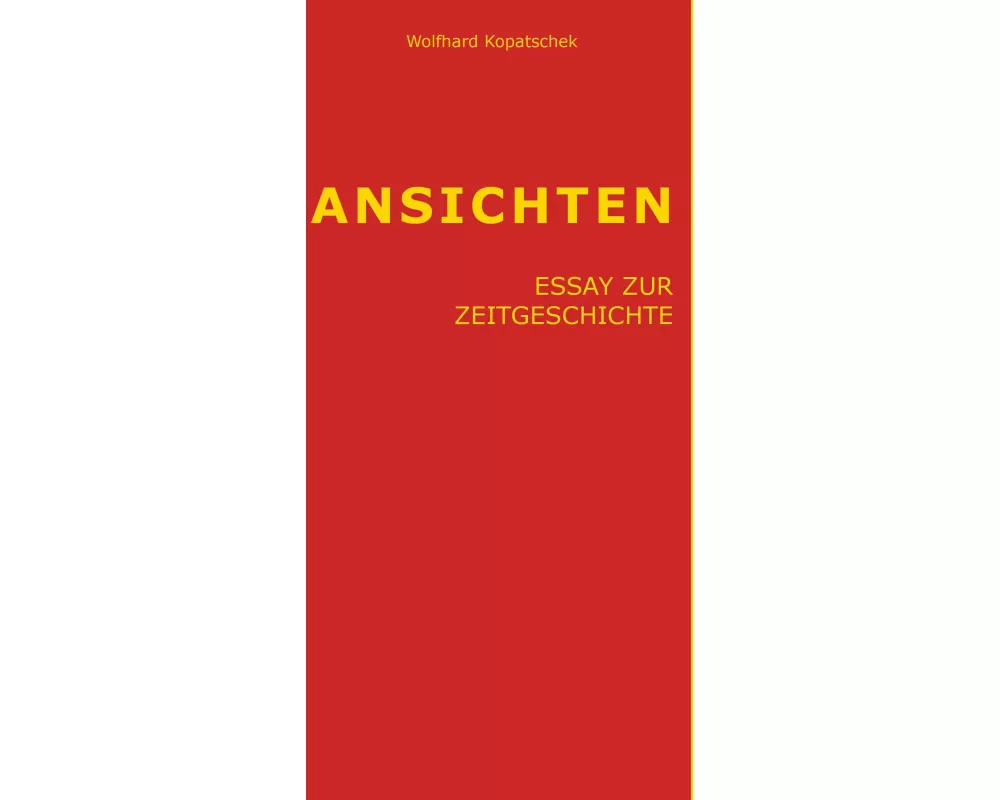 Ansichten - Essay zur Zeitgeschichte