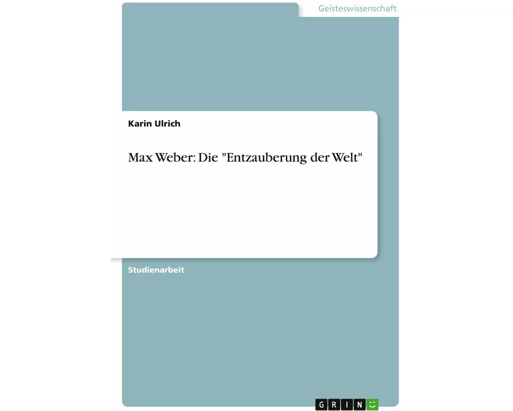 Max Weber: Die "Entzauberung der Welt"