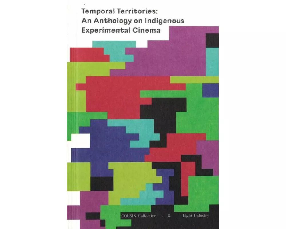 Temporal Territories: An Anthology on Indigenous Experimental Cinema