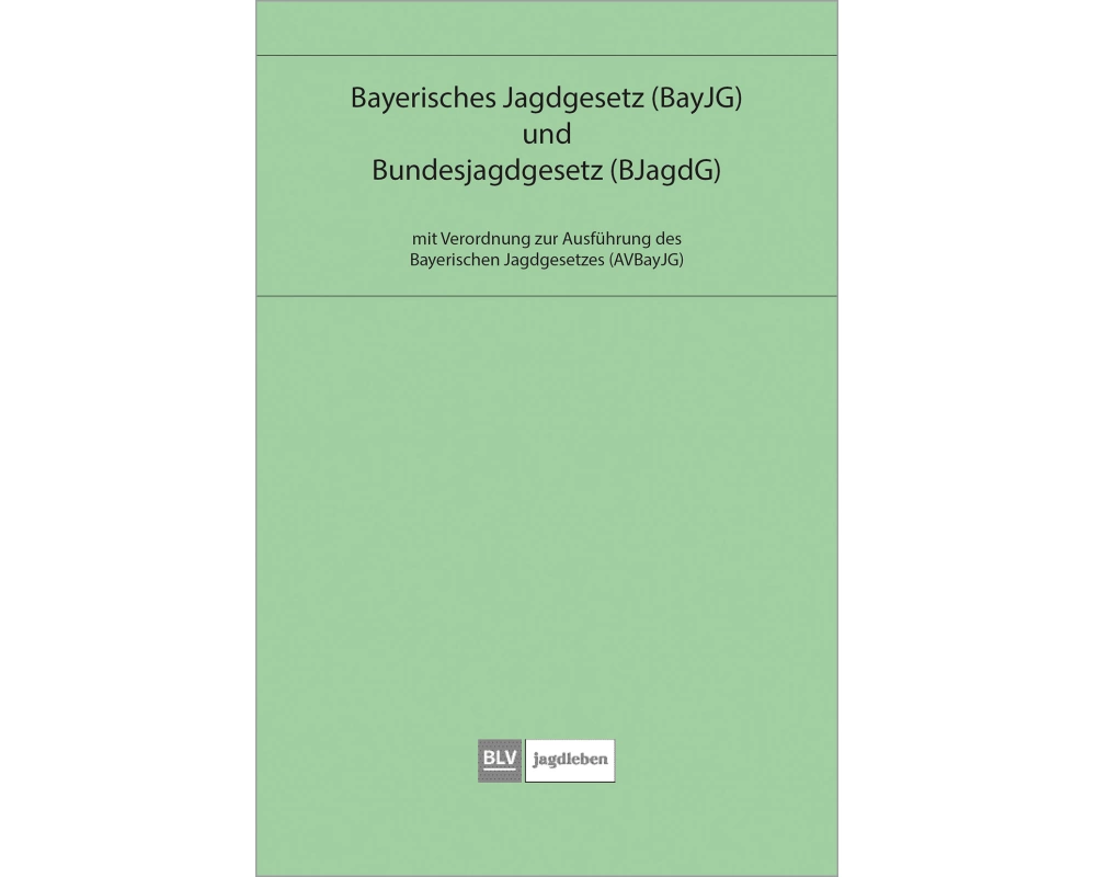 Bayerisches Jagdgesetz und Bundesjagdgesetz