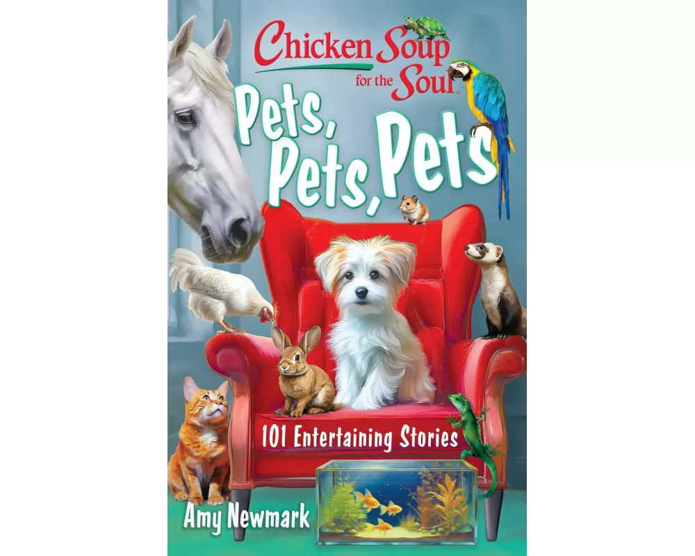 Chicken Soup for the Soul: Pets, Pets, Pets
