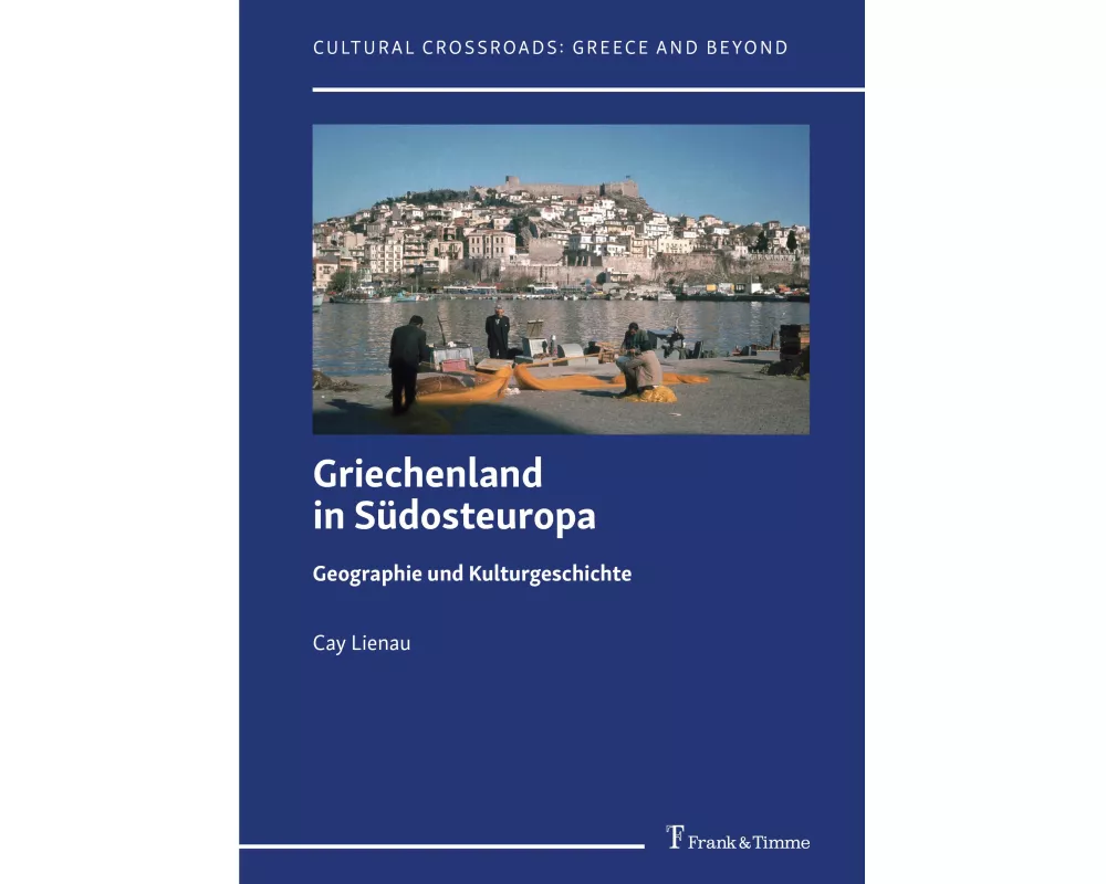 Griechenland in Südosteuropa - Geographie und Kulturgeschichte