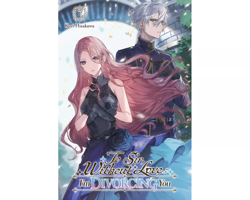 To Sir, Without Love: I'm Divorcing You, Vol. 1 - Part 1 (light novel)