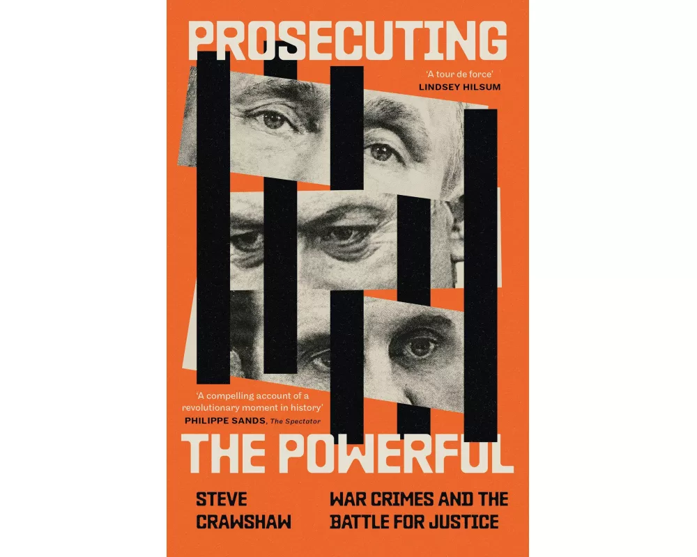 Prosecuting the Powerful: War Crimes and the Battle for Justice