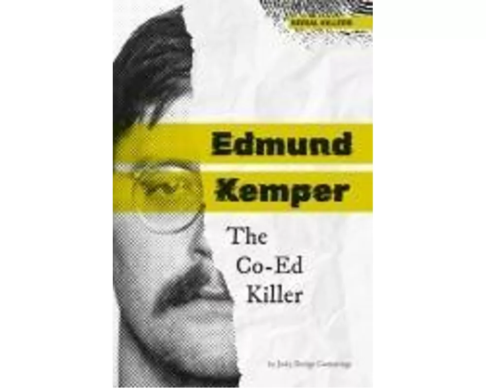 Edmund Kemper: The Co-Ed Killer