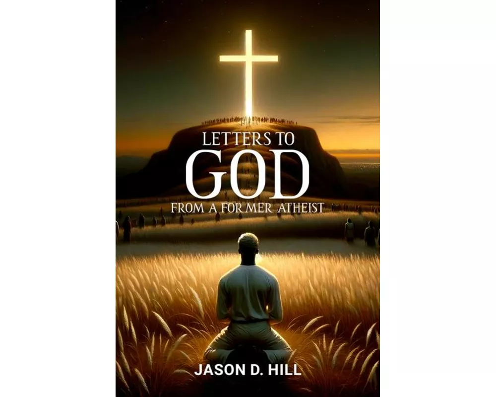 Letters to God from a Former Atheist