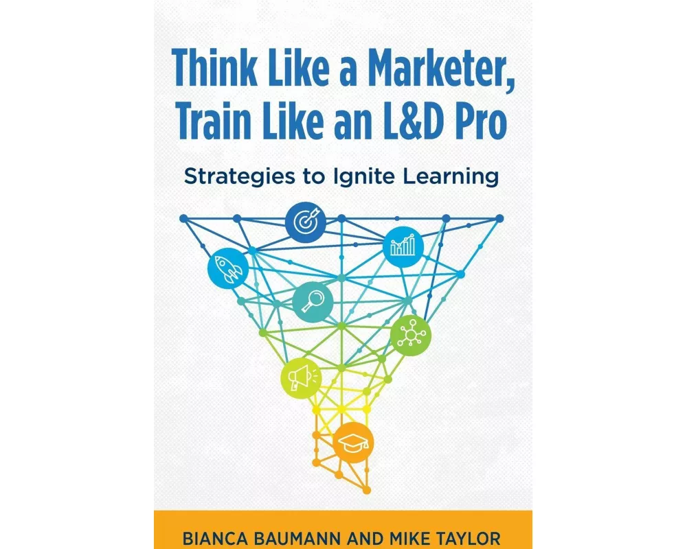 Think Like a Marketer, Train Like an L&D Pro