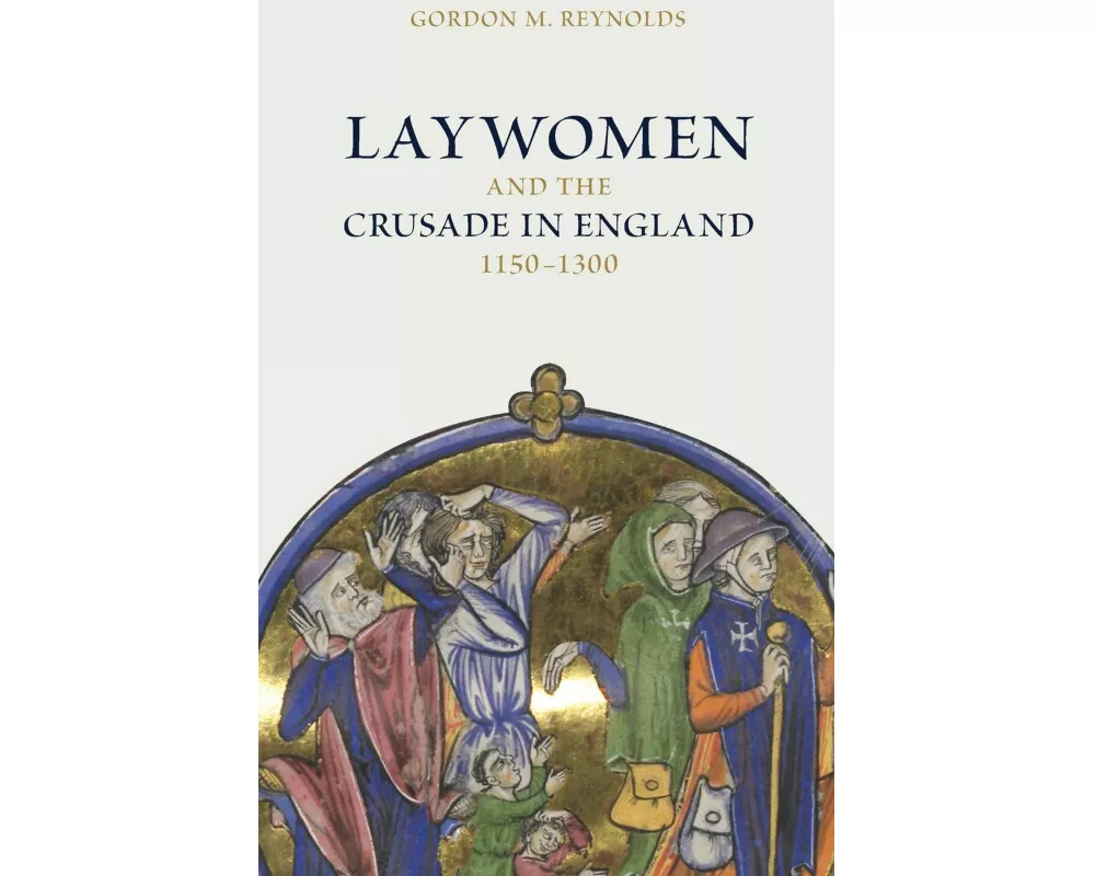 Laywomen and the Crusade in England, 1150-1300