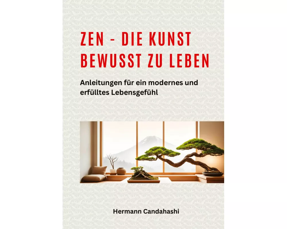 Zen - die Kunst bewusst zu Leben