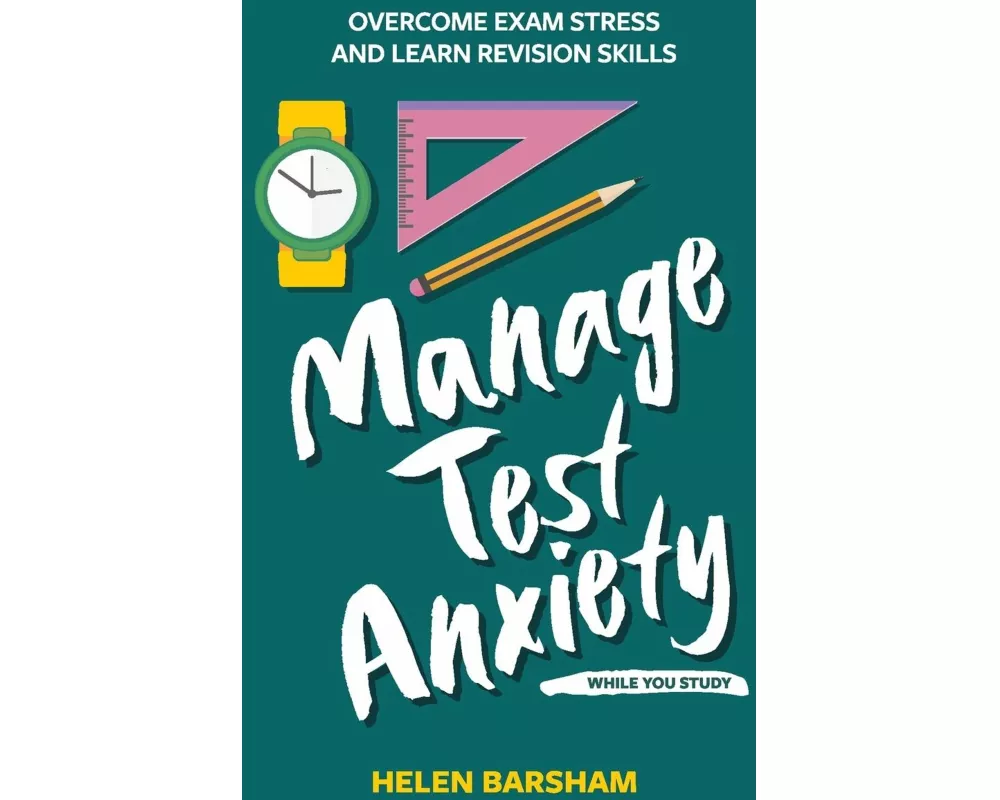 Manage Test Anxiety While You Study