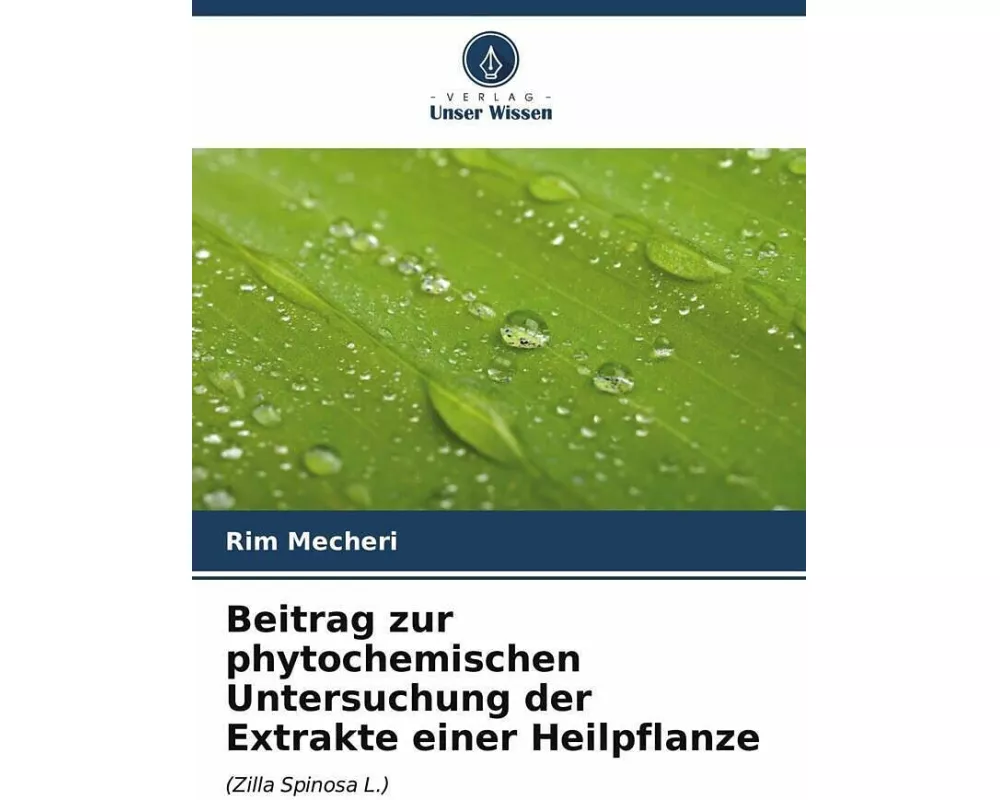 Beitrag zur phytochemischen Untersuchung der Extrakte einer Heilpflanze