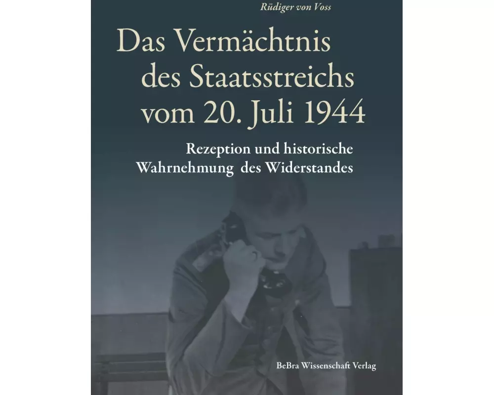 Das Vermächtnis des Staatsstreichs vom 20. Juli 1944