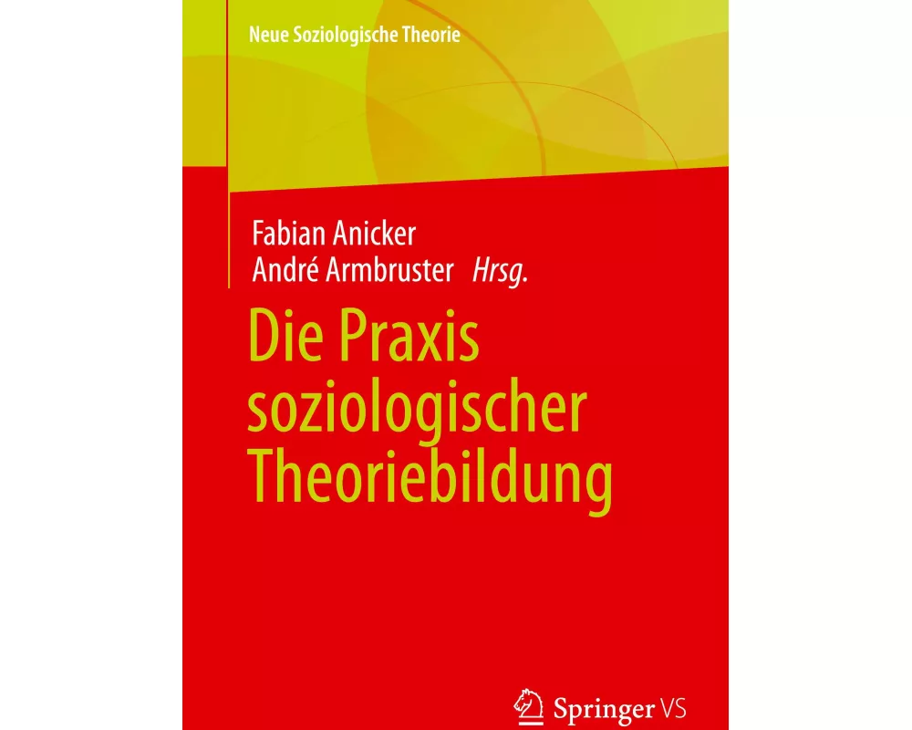 Die Praxis soziologischer Theoriebildung